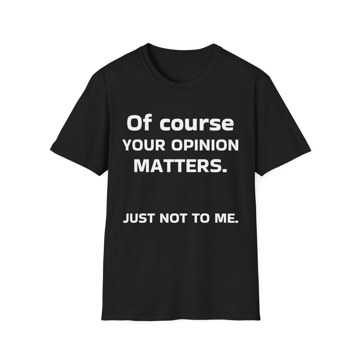 Unisex Opinion Matters T-Shirt, Funny Graphic Tee