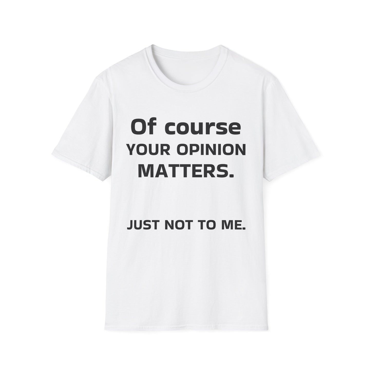 Unisex Opinion Matters T-Shirt, Funny Graphic Tee