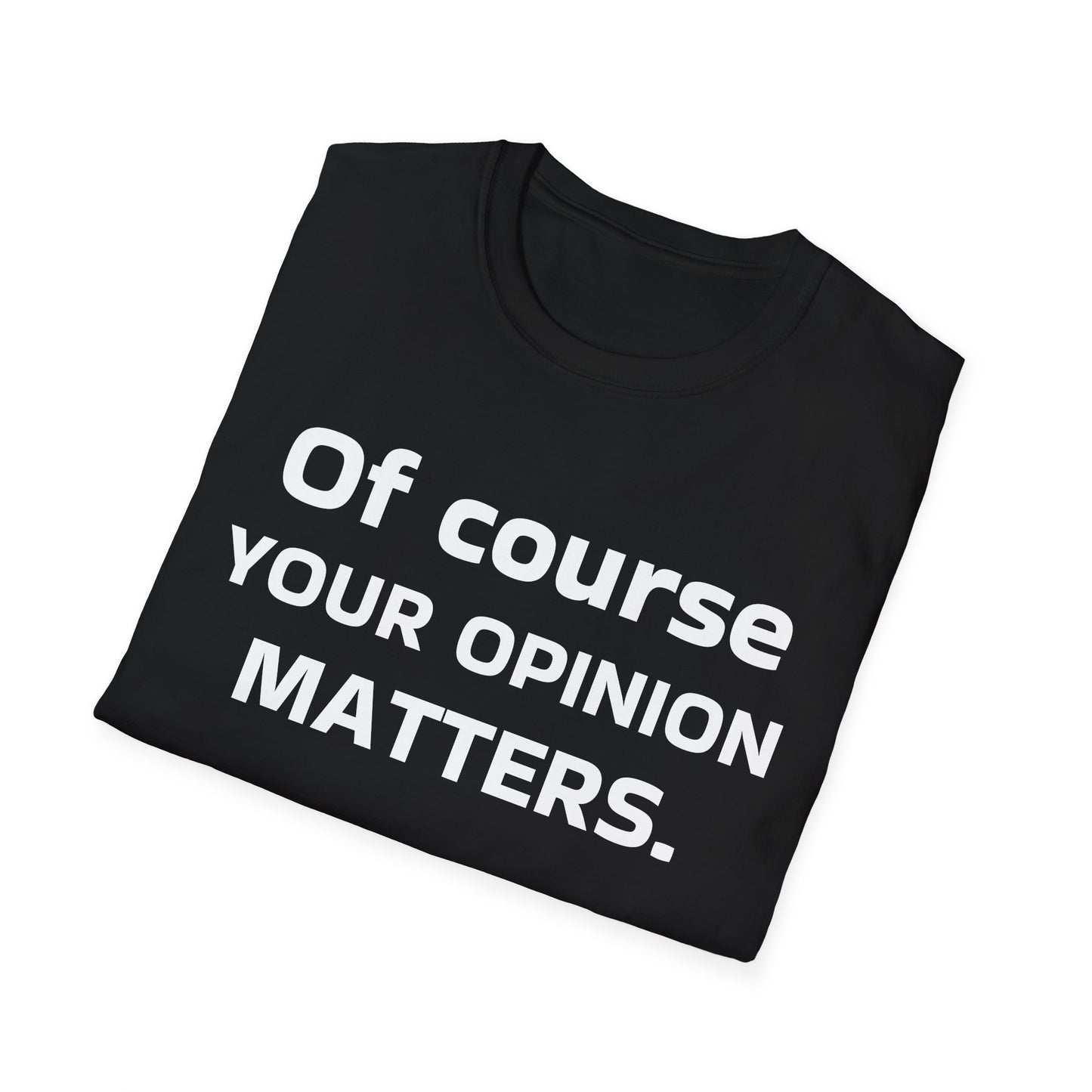 Unisex Opinion Matters T-Shirt, Funny Graphic Tee