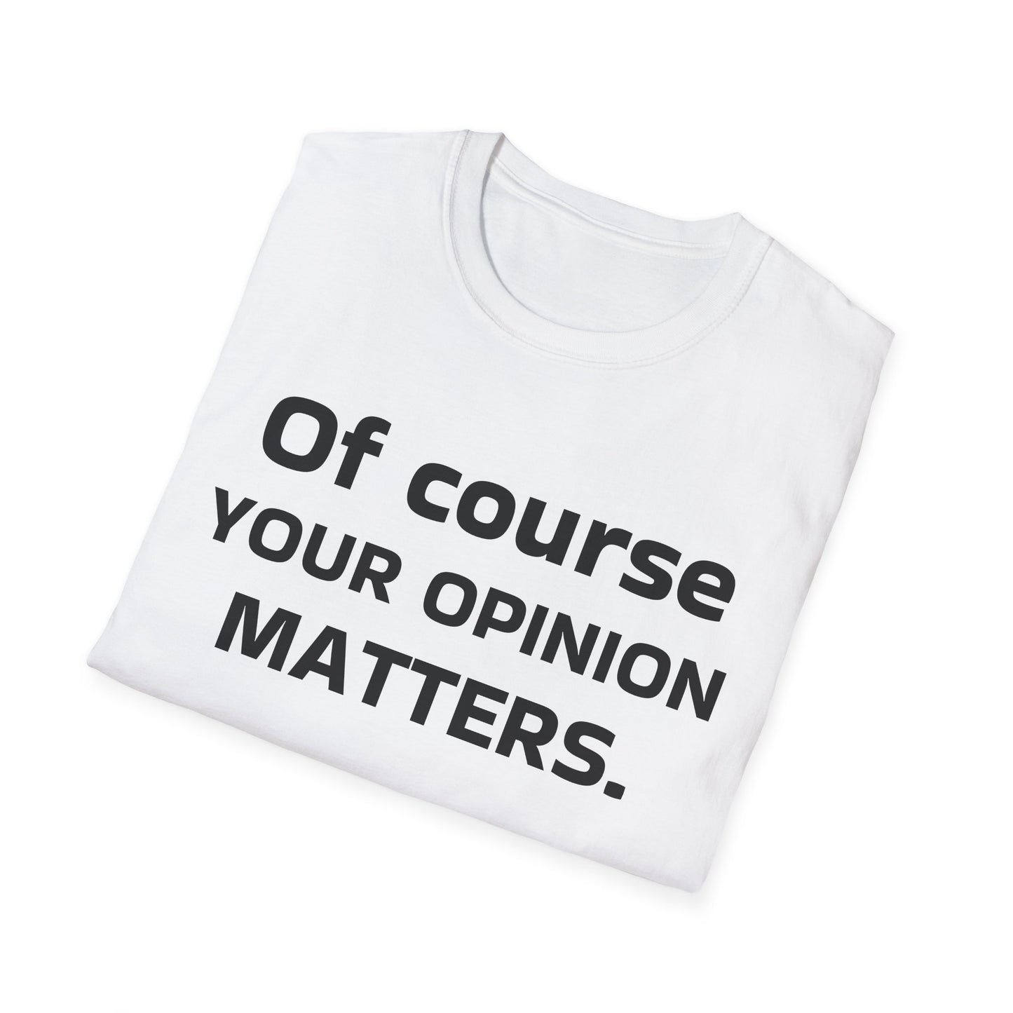 Unisex Opinion Matters T-Shirt, Funny Graphic Tee